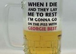 Georgie Best Pint Glass – When I Die & They Lay Me To Rest
