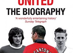 Manchester United: The Biography: The complete story of the world’s greatest football club